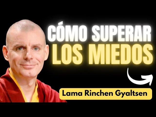 🟡 CÓMO SUPERAR TUS MIEDOS según las enseñanzas del Venerable Lama Rinchen Gyaltsen