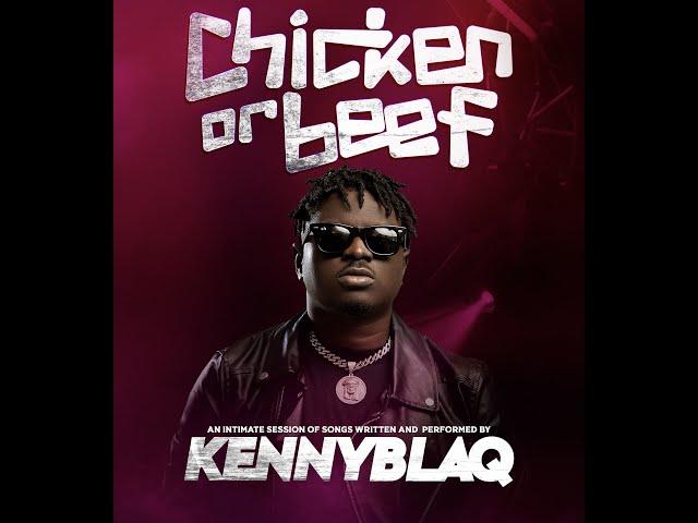 KENNYBLAQ CHICKEN OR BEEF || MUSICOMEDY SPECIAL