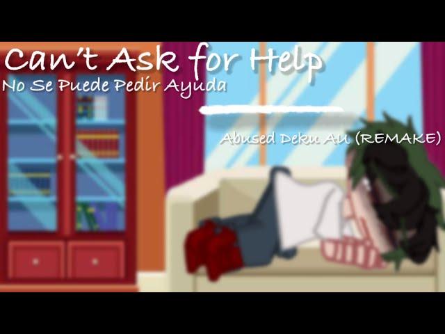 Can’t Ask For Help [] Gacha Club [] Mha/Bnha [] Abused Deku AU (REMAKE) [] Read Disc