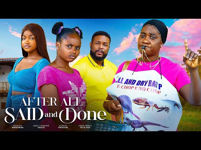 AFTER ALL SAID AND DONE (D MOVIE)MERCY JOHNSON UCHECHI TREASURE -2024 LATEST NIGERIA NOLLYWOOD MOVIE