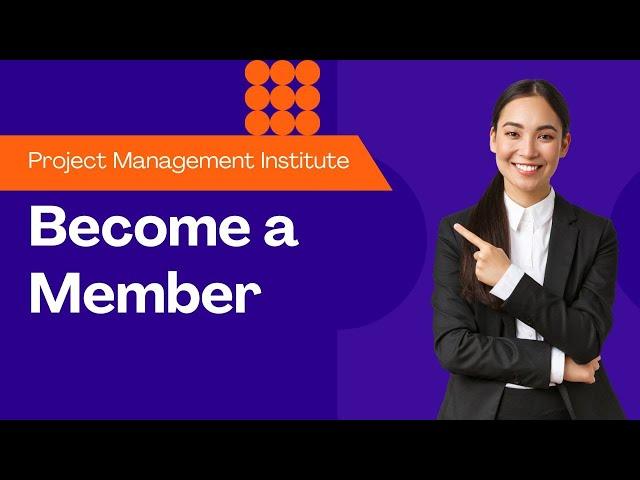 Project Management Institute: Become a Member