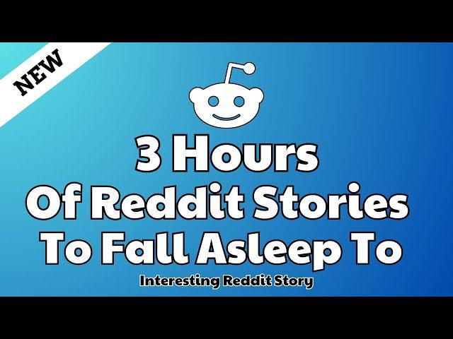 3 Hours of interesting Reddit Stories to fall asleep to. Reddit stories Relationship advice