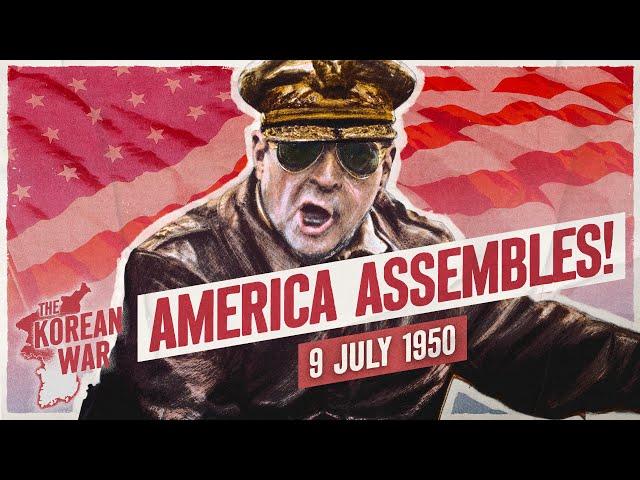 The Korean War Week 003 - Never Fear, MacArthur's Here! - July 9, 1950