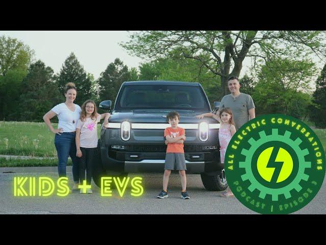 Do our kids hate our EVs? | All Electric Conversations Podcast Episode 003