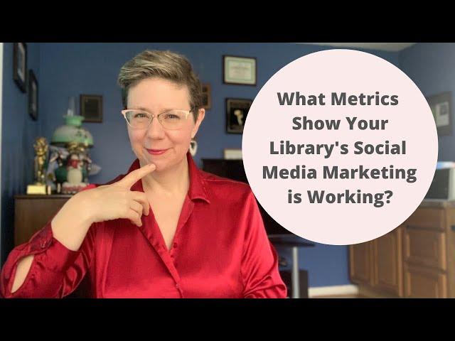 What Metrics Show Your Library's #SocialMediaMarketing is Working for #LibraryMarketing?