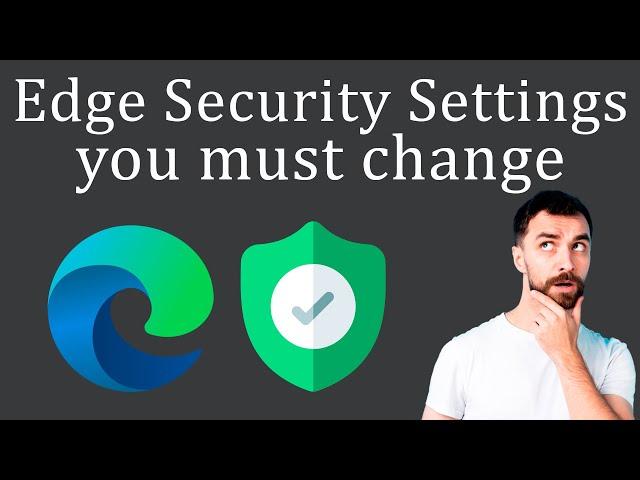 Microsoft Edge Security Settings you must change right now