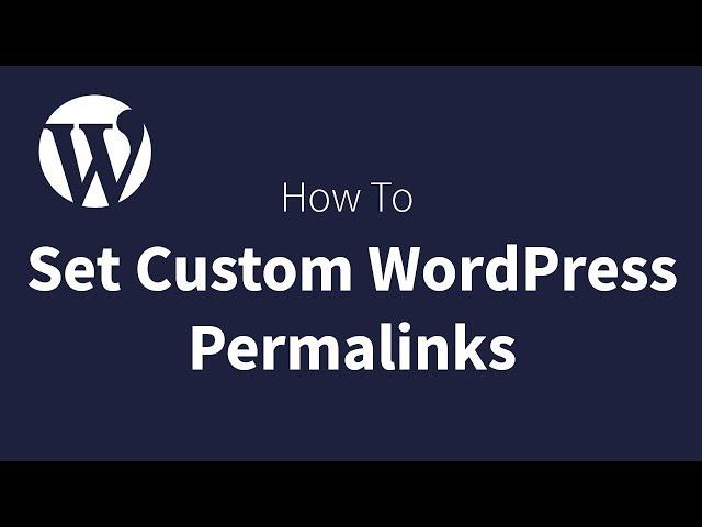 How To Set WordPress Custom Permalinks