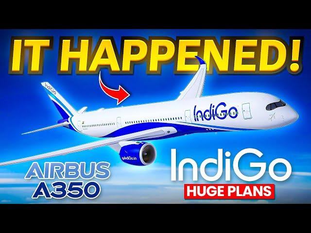 Indigo's HUGE Plans For Their A350 SHOCKS The Entire Aviation Industry!