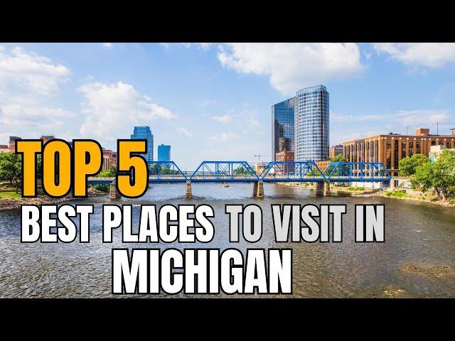 5 best places to visit in Michigan