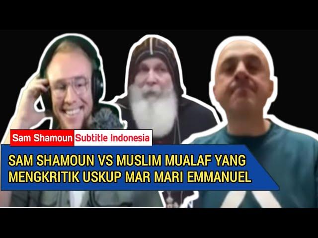 Sam Shamoun Bertemu Muslim Mualaf Yang Telah Mengkritik Uskup Mar Mari Emmanuel