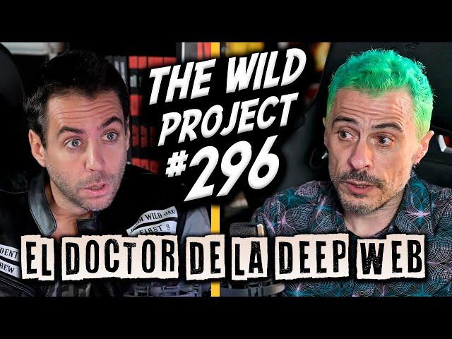 The Wild Project #296 - Doctor X | Estuvo en el mayor mercado ilegal del mundo (Silk Road), Deep Web