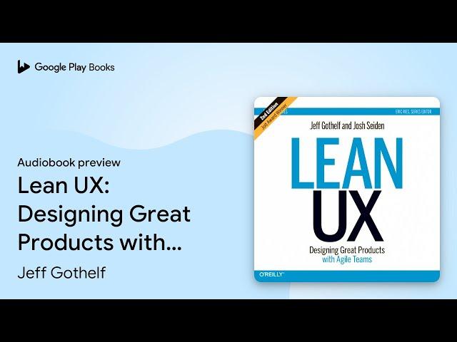 Lean UX: Designing Great Products with Agile… by Jeff Gothelf · Audiobook preview