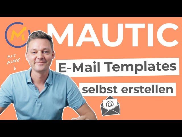 Mautic E-Mail Template selber machen - Mautic Anleitung