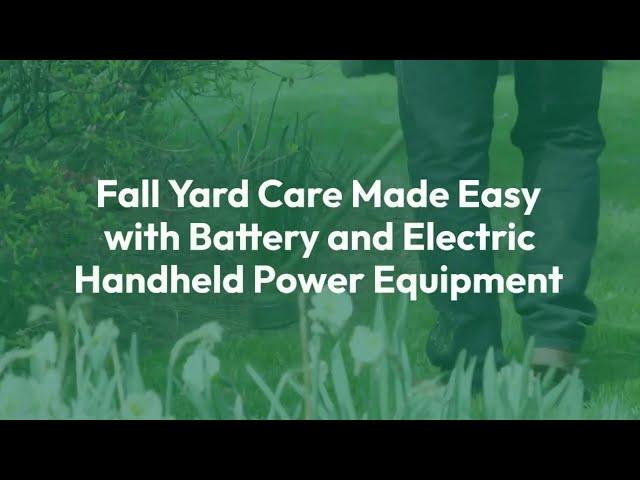 Fall Yard Care Made Easy with Battery and Electric Handheld Power Equipment