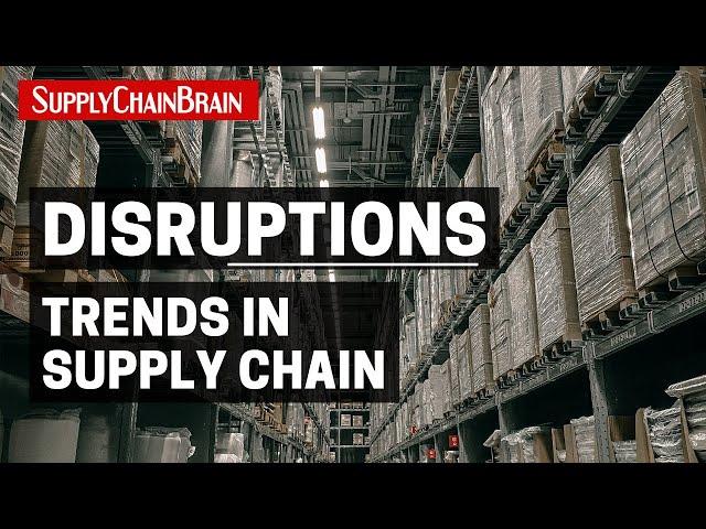 Disruptions and Other Major Trends in Supply Chain