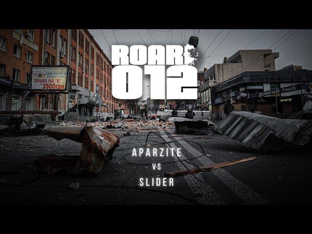 ROAR #012 : Aparzite vs. Slider