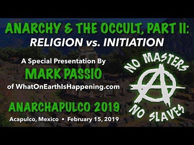 Mark Passio - Anarchy & The Occult - Part II - Religion vs. Initiation