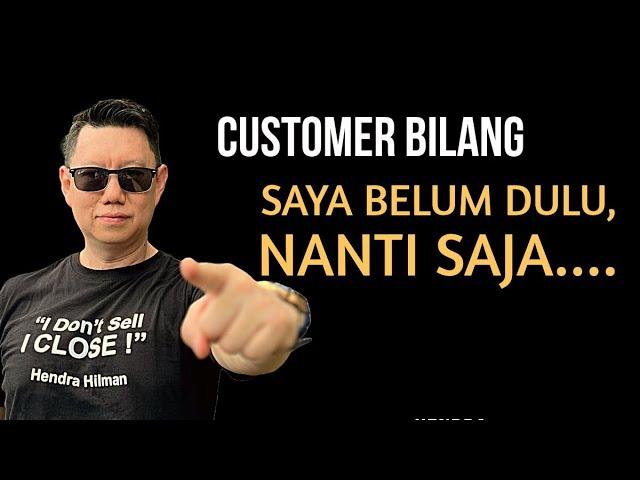 Client Bilang ‘SAYA BELUM DULU, NANTI LAGI..’  Anda Jawab? ..