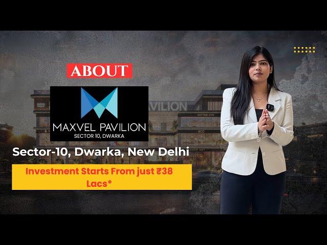 Maxvell Pavilion – Best Commercial Property in Dwarka | Invest @ ₹38 Lacs for High Returns