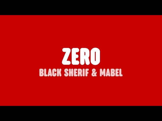 Black Sherif & Mabel - Zero (Lyrics)