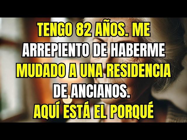 Por qué me arrepiento de ingresar a una residencia de ancianos: 6 duras verdades