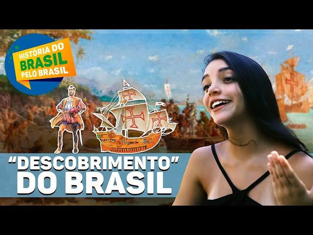 O "DESCOBRIMENTO" DO BRASIL - HISTÓRIA DO BRASIL PELO BRASIL (Episódio 1) - Débora Aladim