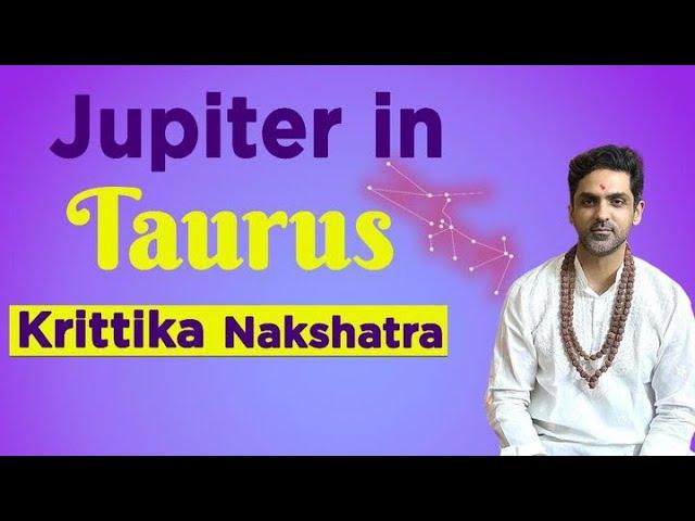 Jupiter in Taurus ️ in Krittika Nakshatra 