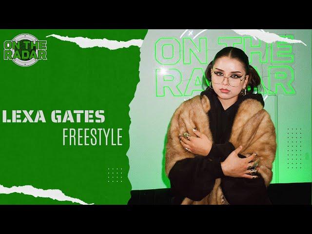 The Lexa Gates "On The Radar" Freestyle