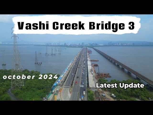 Vashi Creek Bridge 3 Open Latest Update October 2024