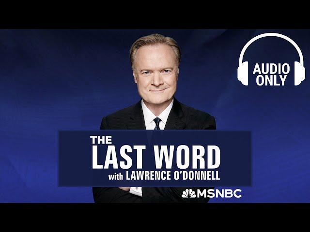 The Last Word With Lawrence O’Donnell - Nov. 6 | Audio Only