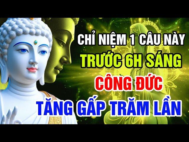 Giá như chúng ta sớm biết câu niệm này vào trước 6h sáng - công đức đã tăng trăm lần