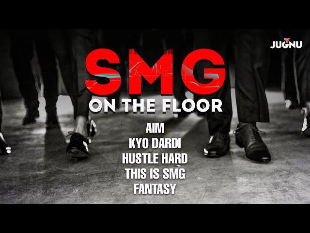 SMG On The Floor| Song Playlist| Farmaan SMG| Baggh-e SMG| Aim| Kyo Dardi |Hustle Hard @PunjabiOyeHoye