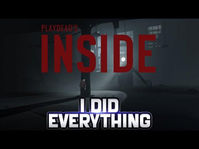 I did EVERYTHING in INSIDE