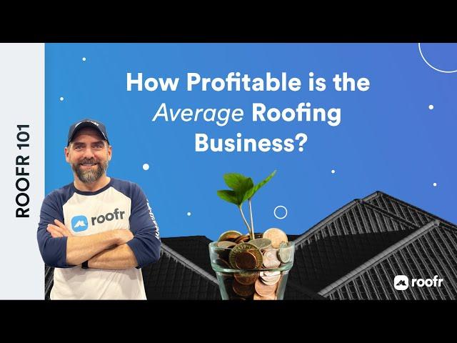 Roofr 101 | How Profitable is the Average Roofing Business?