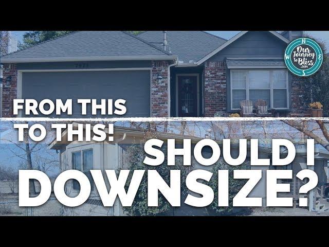 SHOULD I DOWNSIZE?  |  Tips & Questions We Asked Ourselves!