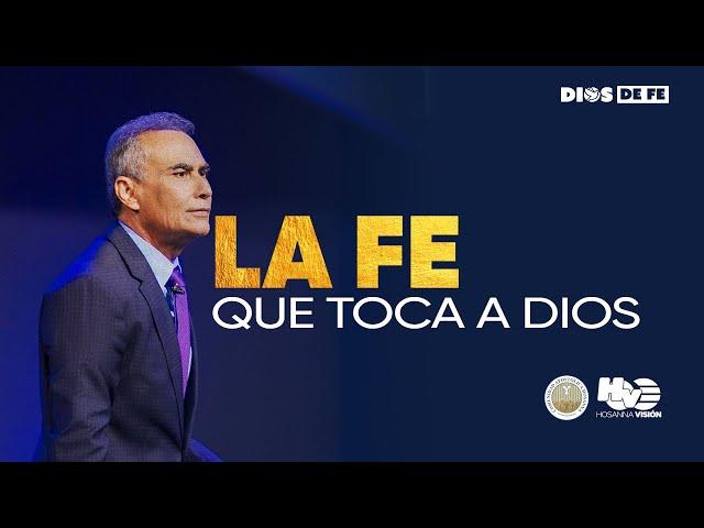 LA FE QUE TOCA A DIOS | PR. EDWIN ALVAREZ | COMUNIDAD APOSTOLICA HOSANNA