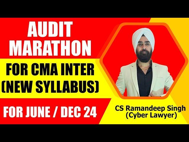 CMA INTER AUDIT MARATHON (RELEVANT FOR JUNE/DEC 24) BY CS RAMANDEEP SINGH