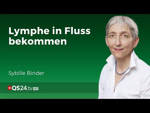 Lymphstau: So bringen Sie Ihre Lymphe wieder in Fluss | Sybille Binder | Erfahrungsmedizin | QS24