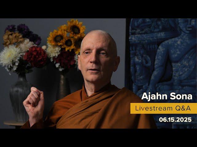 Live from Birken: Dhamma Q&A with Ajahn Sona (06.15.2025)
