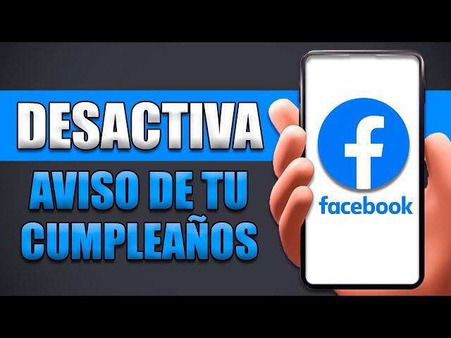 Cómo Desactivar Que Facebook Avise De Mi Cumpleaños