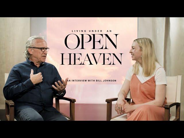 Living Under an Open Heaven - Bill Johnson | Q&A