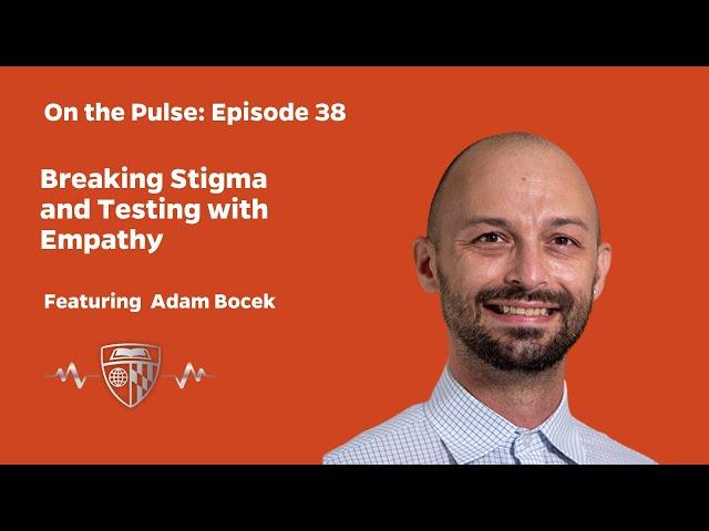 On The Pulse Episode 38: Breaking Stigma and Testing With Empathy