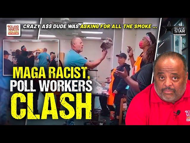 'Racist SOB' CLASHES With Black Election Poll Workers Over Hat | Roland Martin