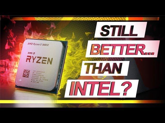 Still BETTER than INTEL..? -- AMD Ryzen 5 3600X