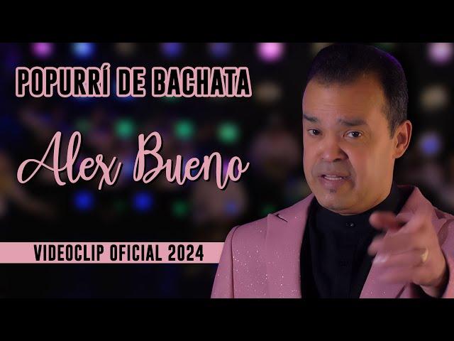 ALEX BUENO - POPURRÍ DE BACHATA 2024 (VIDEOCLIP OFICIAL)