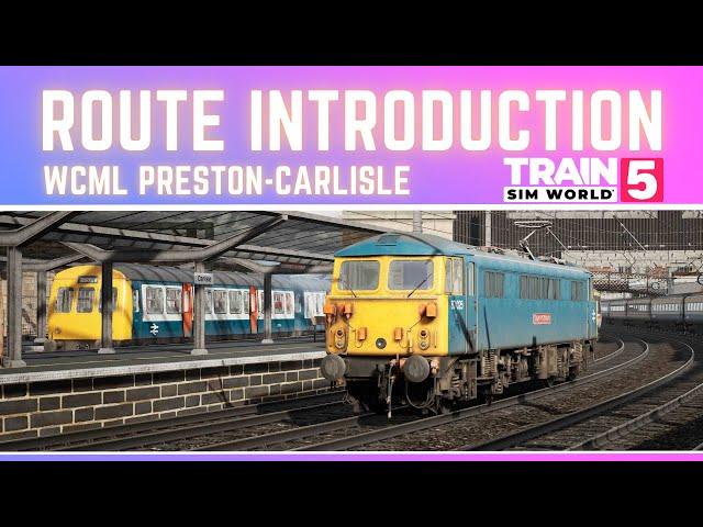 ROUTE INTRODUCTION | WCML PRESTON CARLISLE | TRAIN SIM WORLD 5