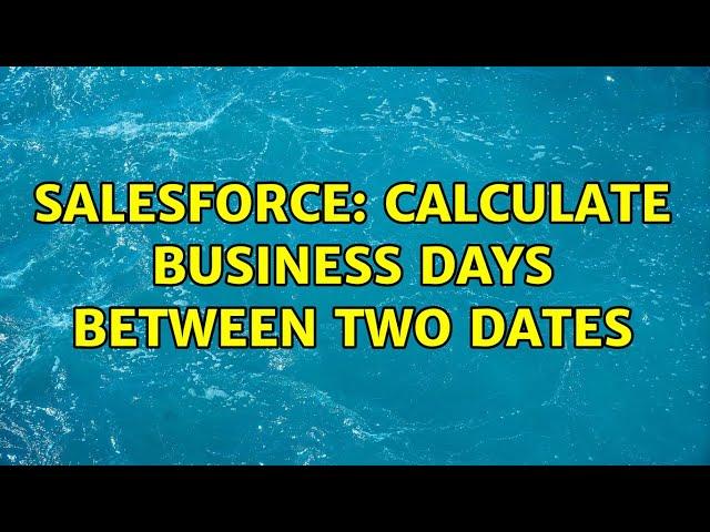 Salesforce: Calculate business days between two dates