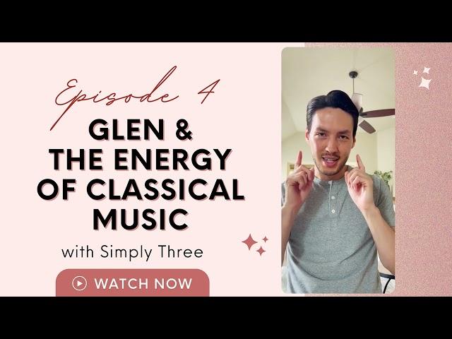 Episode 4: Glen & The Energy of Classical Music