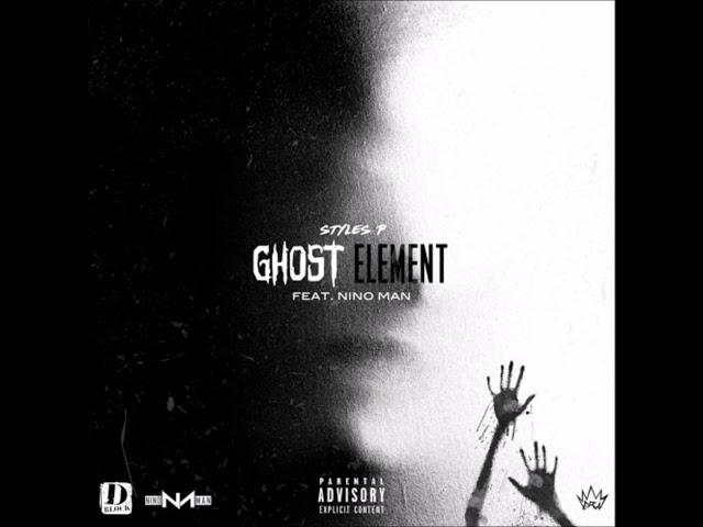 Styles P - Ghost Element ft Nino Man