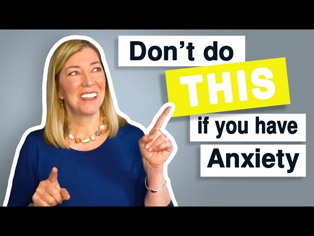 Don't Do This if You Have Anxiety!